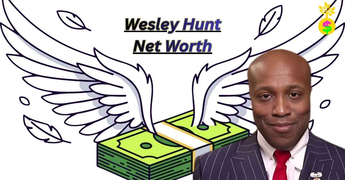 wesley-hunt-net-worth