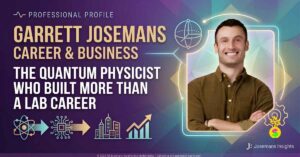 garrett-josemans-career-and-business-the-quantum-physicist-who-built-more-than-a-lab-career